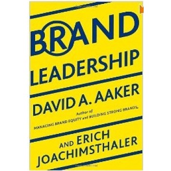 Brand Leadership: Building Assets In an Information Economy by David A. Aaker, Erich Joachimsthaler